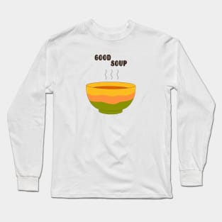 Good Soup Long Sleeve T-Shirt